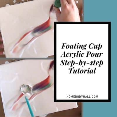 Floating Cup Acrylic Pour Step-by-step Tutorial - Homebody Hall